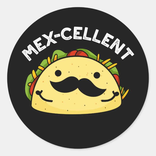 Mex-cellent Funny  Excellent Taco Pun Dark BG Classic Round Sticker (Front)