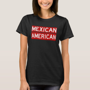 Mexican American Cool Latino Americano Quote T-Shirt