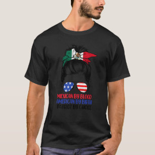 Mexican By Blood American By Birth Patriot By Choi T-Shirt