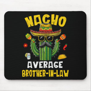 Mexican Cinco De Mayo Nacho Average Brother-in-law Mouse Pad