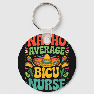 Mexican cinco de mayo nacho average nurse bicu keychain