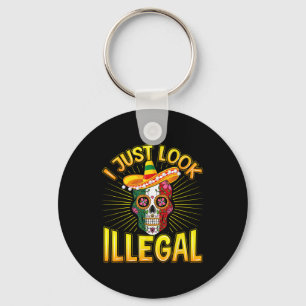 Mexican Cinco De Mayo Party I Just Look Illegal Keychain