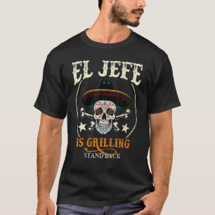 Mexican Dad Playera El Jefe Grilling Stand Back T-Shirt