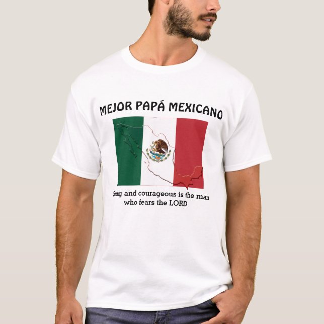 MEXICAN DAD Strong Courageous PAPÁ Personalized T-Shirt (Front)