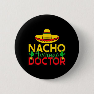 Mexican Doctor Nacho Average Doctor 2 Inch Round Button