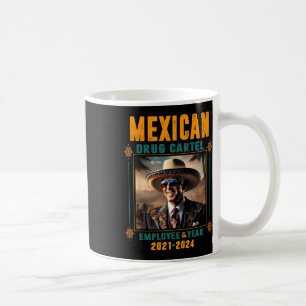 Mexican Drug Cartel Employee Of The Year - Biden  Coffee Mug
