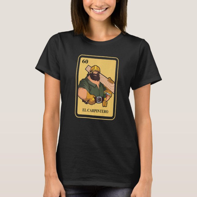Mexican El Carpintero Traditional Bingo Carpenter  T-Shirt (Front)