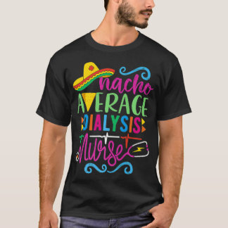 Mexican Fiesta Cinco de Mayo RN Nacho Average T-Shirt