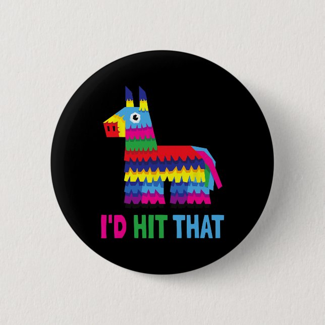 Mexican Fiesta I'd Hit That Funny Pinata Party Cin 2 Inch Round Button (Front)