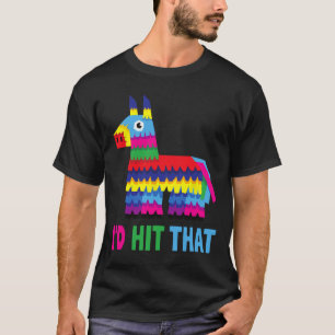 Mexican Fiesta I'd Hit That Funny Pinata Party Cin T-Shirt