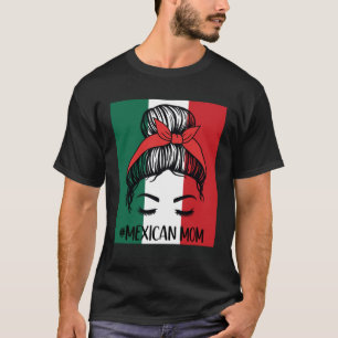 Mexican Flag Best Mom Ever Mexican Pride Mexicana T-Shirt