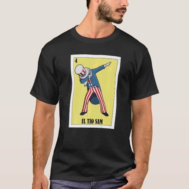 Mexican for 4th of July El Tio Sam T-Shirt (Front)