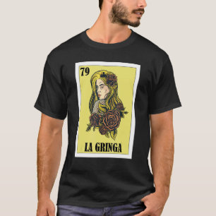 Mexican for Blonde Girls La Gringa T-Shirt