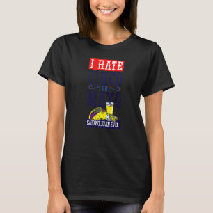 Mexican For Cinco De Mayo I Hate Cinco De Mayo T-Shirt