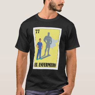 Mexican for Health Staff  El Enfermero 1 T-Shirt