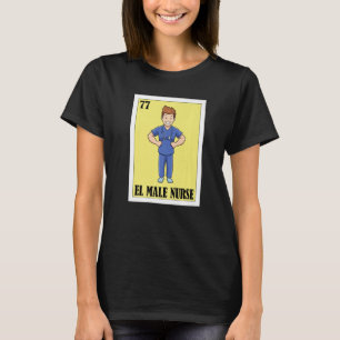 Mexican for Health Staff El Male Nurse T-Shirt