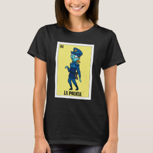   Mexican for Policewomen   La Policia T-Shirt