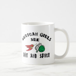 Mexican Girls Are Hot & Spicy Coffee Mug