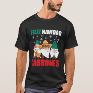 Mexican Gnomes Feliz Navidad Cabrones Mexico T-Shirt
