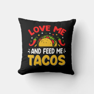 Mexican Love me and Feed me with Tacos Throw Pillow