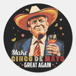 Mexican Make Cinco De Mayo Great Again Funny Classic Round Sticker
