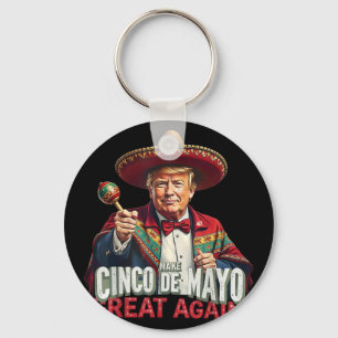 Mexican Make Cinco De Mayo Great Again Funny Keychain