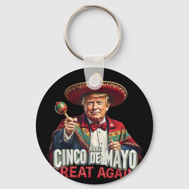 Mexican Make Cinco De Mayo Great Again Funny Keychain (Front)