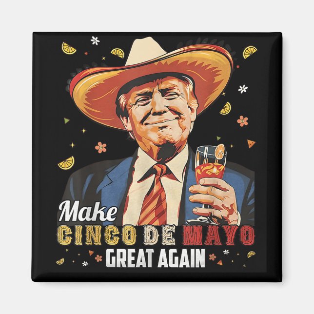 Mexican Make Cinco De Mayo Great Again Funny Magnet (Front)