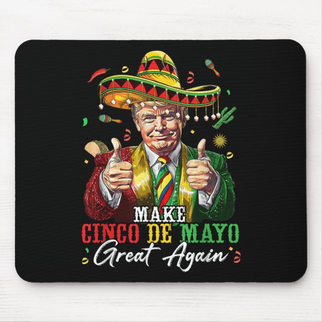 Mexican Make Cinco De Mayo Great Again Funny Mouse Pad (Front)