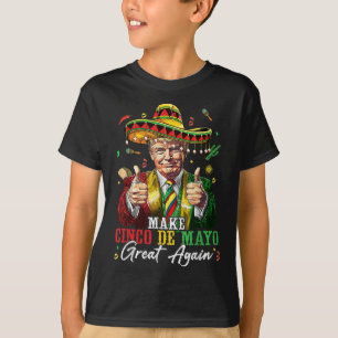 Mexican Make Cinco De Mayo Great Again Funny T-Shirt