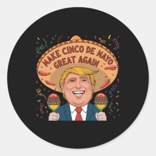 Mexican Make Cinco De Mayo Great Again Funny Trump Classic Round Sticker