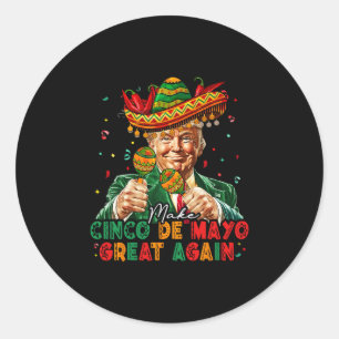 Mexican Make Cinco De Mayo Great Again Funny Trump Classic Round Sticker
