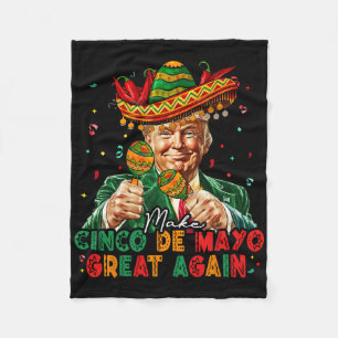 Mexican Make Cinco De Mayo Great Again Funny Trump Fleece Blanket