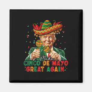 Mexican Make Cinco De Mayo Great Again Funny Trump Magnet