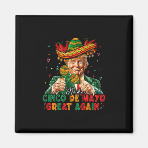 Mexican Make Cinco De Mayo Great Again Funny Trump Magnet