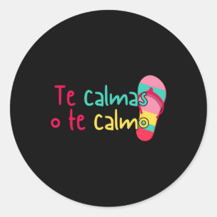 Mexican Mom Chancla Spanish Mothers Day Te Calmas  Classic Round Sticker