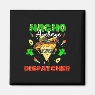 Mexican Nacho Average Dispatcher Magnet