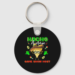 Mexican Nacho Average Game Show Host  Keychain