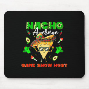 Mexican Nacho Average Game Show Host  Mouse Pad