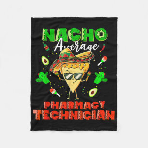 Mexican Nacho Average Pharmacy Technician Fleece Blanket