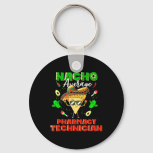 Mexican Nacho Average Pharmacy Technician Keychain