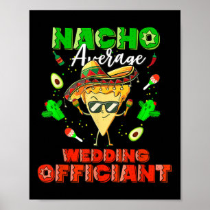 Mexican Nacho Average Wedding Officiant  Poster