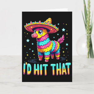 Mexican Party Pinatas I'd Hit That Cinco De Mayo P Card