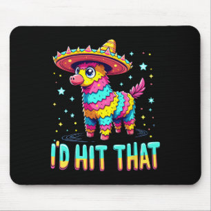 Mexican Party Pinatas I'd Hit That Cinco De Mayo P Mouse Pad