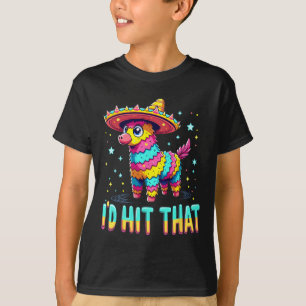 Mexican Party Pinatas I'd Hit That Cinco De Mayo P T-Shirt