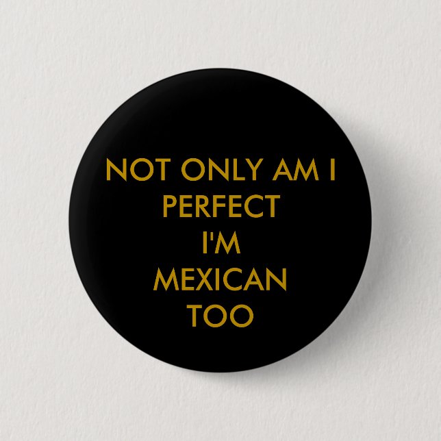 mexican perfection 2 inch round button (Front)