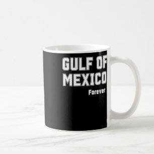 Mexican Pride Forever Gulf Of Mexico 2025 Coffee Mug