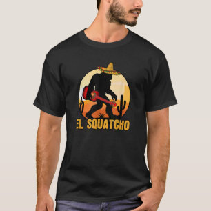 Mexican Sasquatch Meme Bigfoot Musician El Squatch T-Shirt