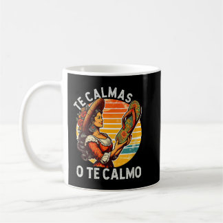 Mexican Spanish Mother Mom Expression Te Calmas O  Coffee Mug