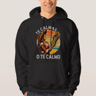 Mexican Spanish Mother Mom Expression Te Calmas O  Hoodie